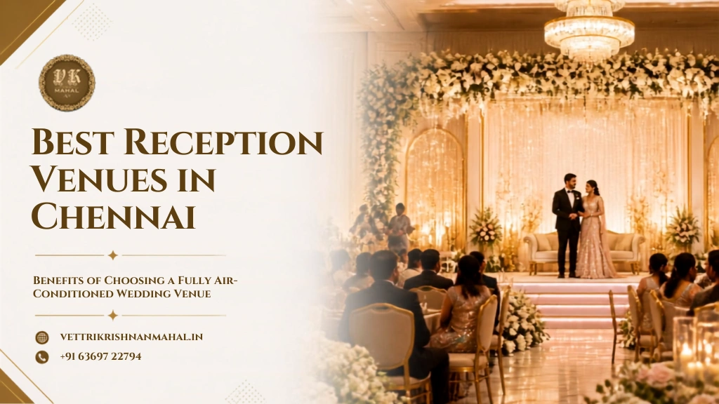 Best Reception Venues in Chennai: What Makes a Perfect Wedding Celebration
